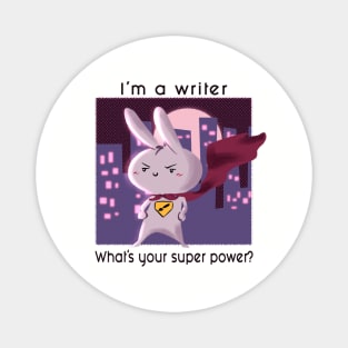 I'm a Writer. What's your super power Magnet